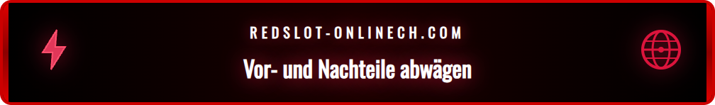 Eine Gegenüberstellung der Pros und Cons des Redslot Live Angebots.